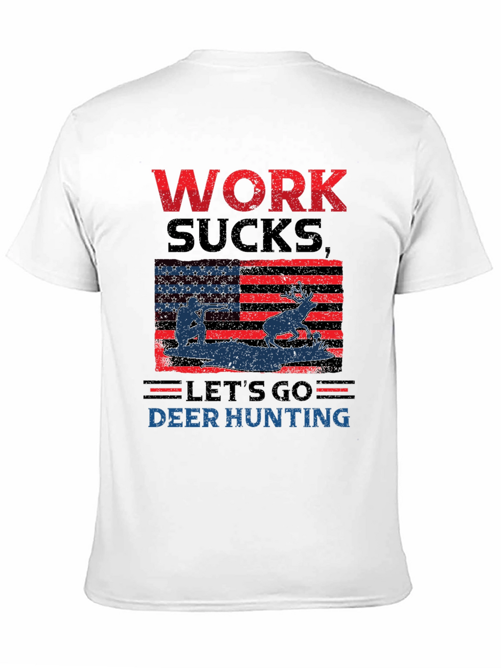 Work Sucks Lets Go Deer Hunting T-Shirt