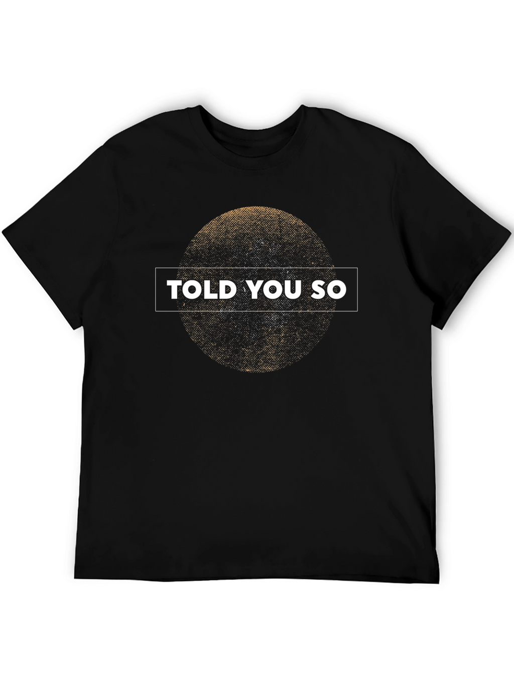Told You So Graphic T-Shirt - Trendy Streetwear