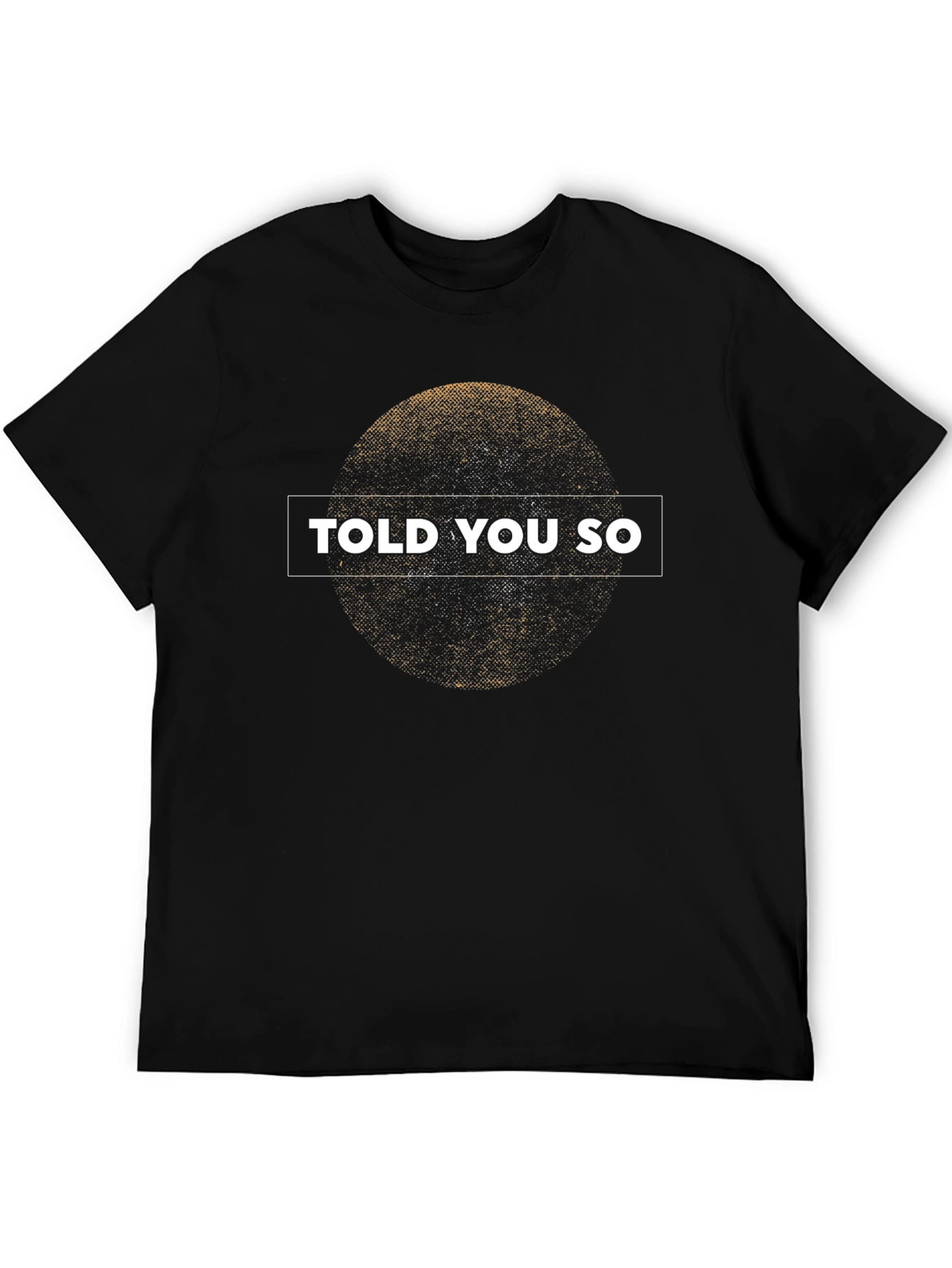 Told You So Graphic T-Shirt - Trendy Streetwear