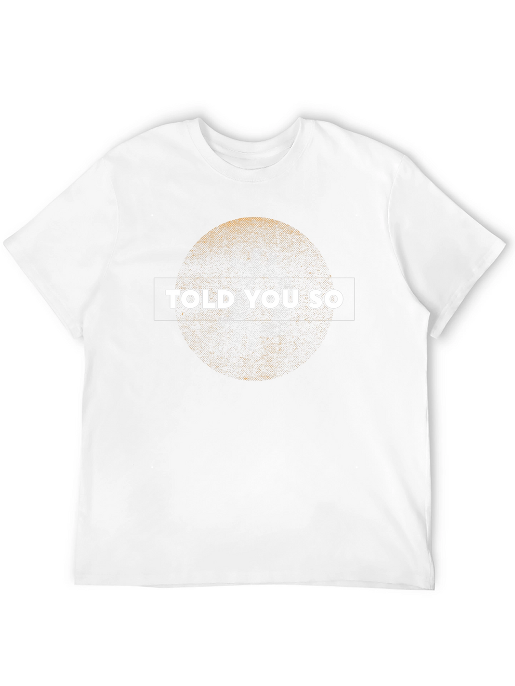 Told You So Graphic T-Shirt - Trendy Streetwear