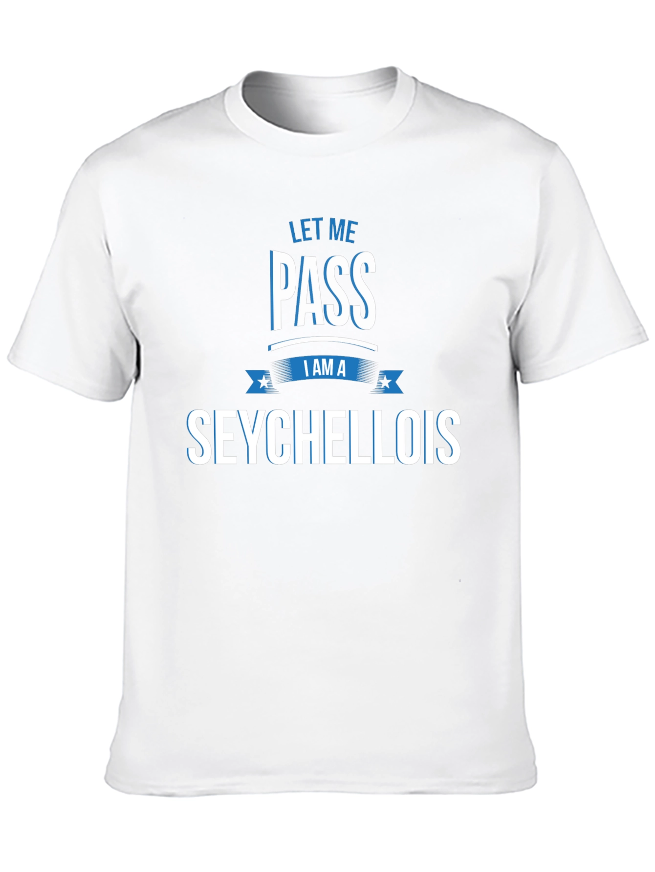 Let Me Pass I Am A Seychellois T-Shirt