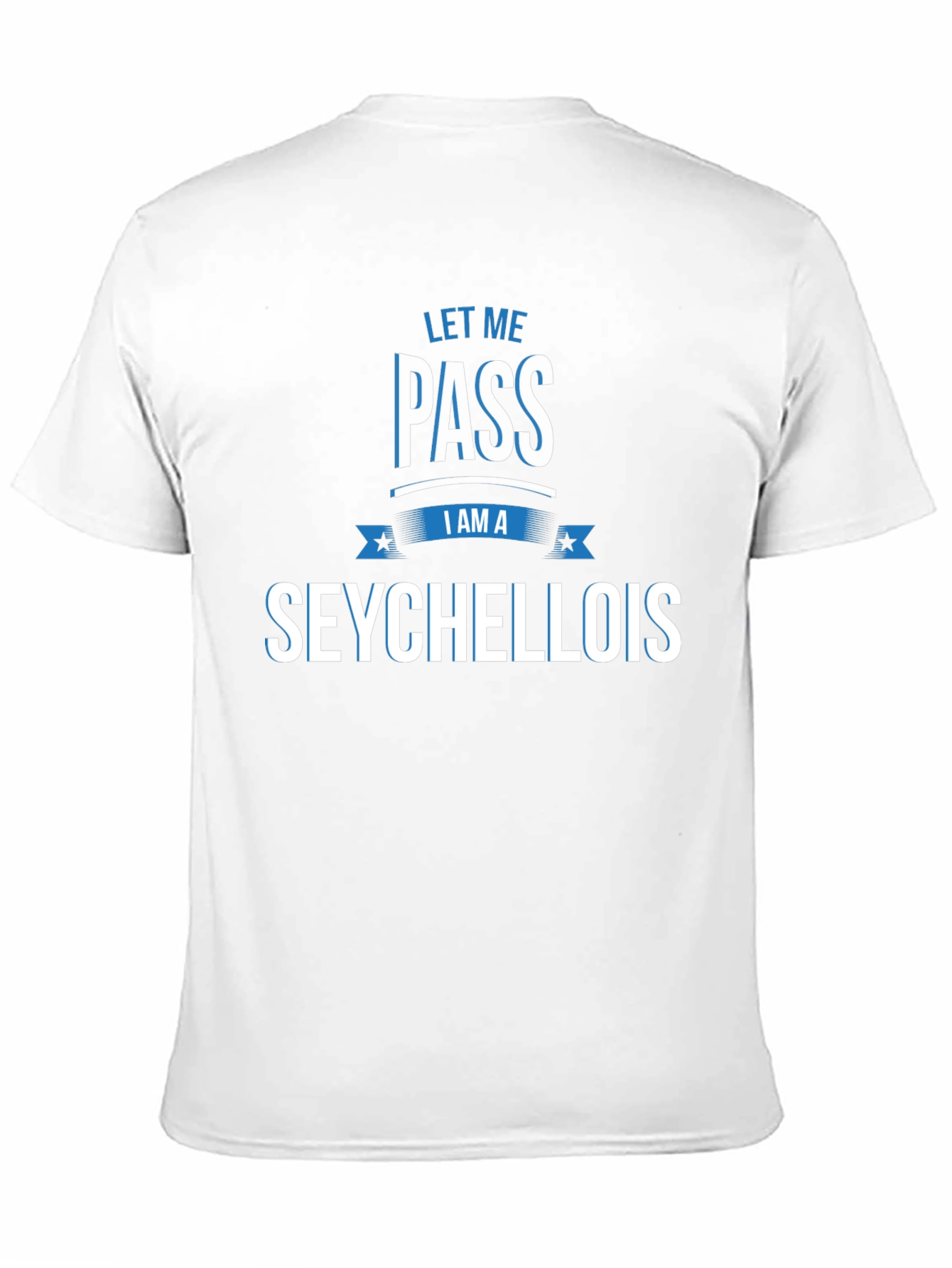 Let Me Pass I Am A Seychellois T-Shirt