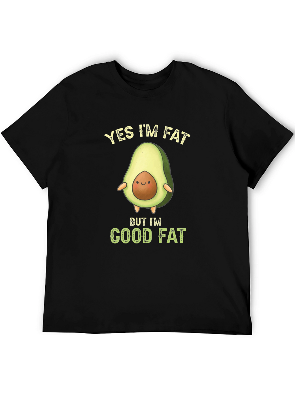 Funny Avocado T-Shirt - Yes Im Fat Good Fat