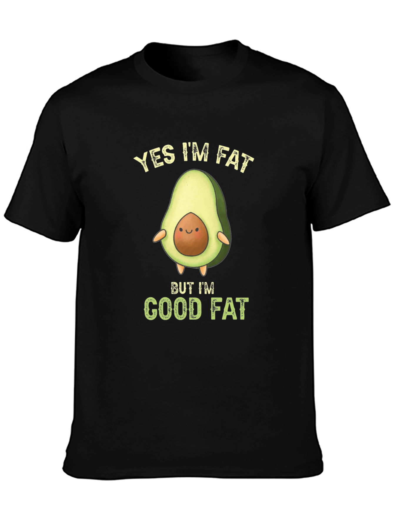Funny Avocado T-Shirt - Yes Im Fat Good Fat