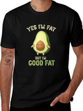 Funny Avocado T-Shirt - Yes Im Fat Good Fat
