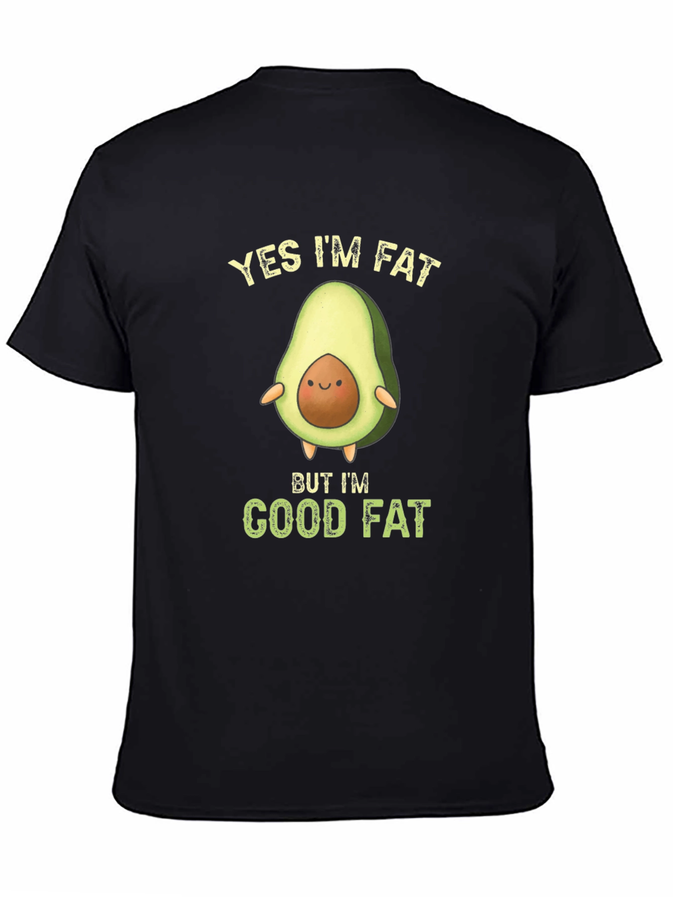 Funny Avocado T-Shirt - Yes Im Fat Good Fat