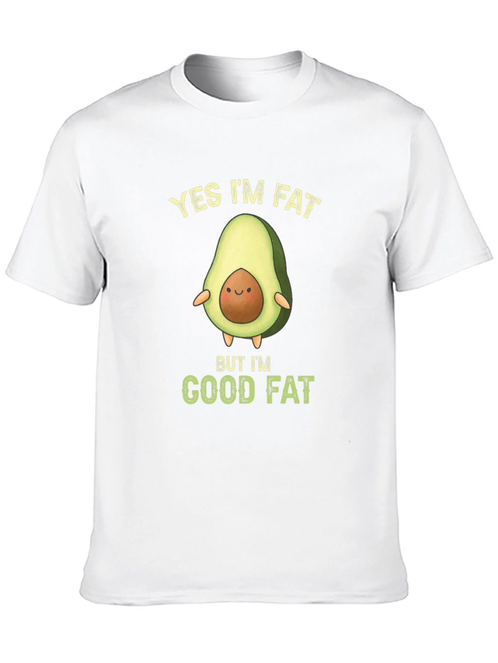 Funny Avocado T-Shirt - Yes Im Fat Good Fat