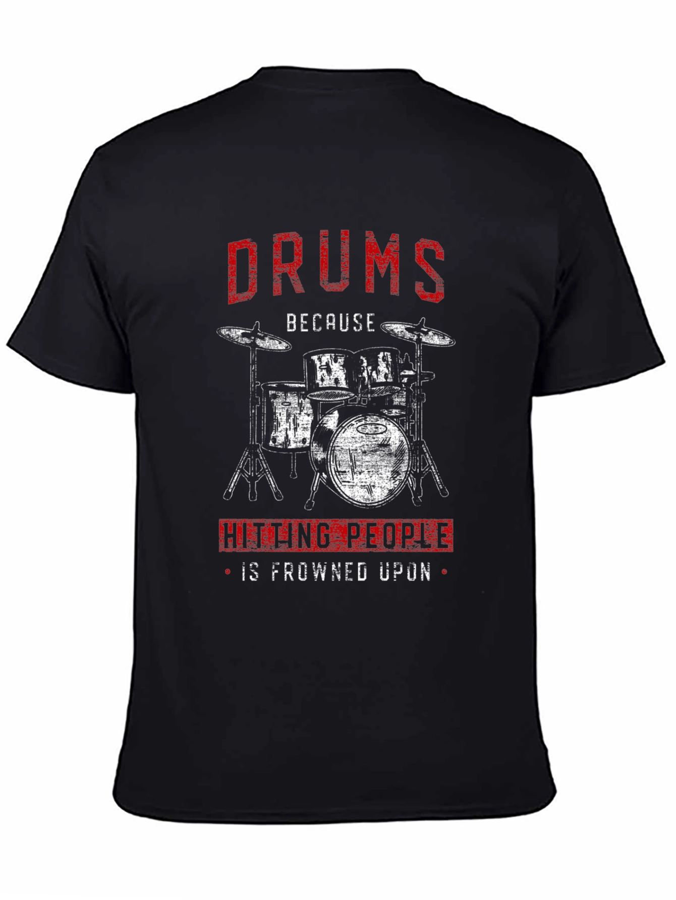 Drums Because Hitting People is Frowned Upon T-Shirt