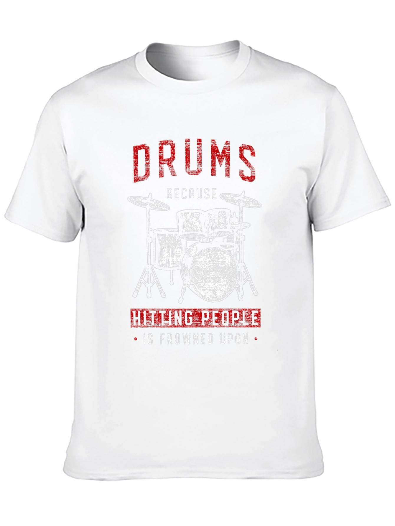 Drums Because Hitting People is Frowned Upon T-Shirt