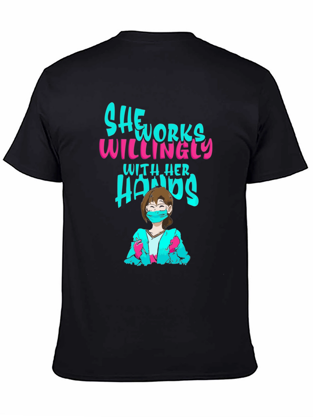 She Works Willingly T-Shirt - Black Graphic Tee