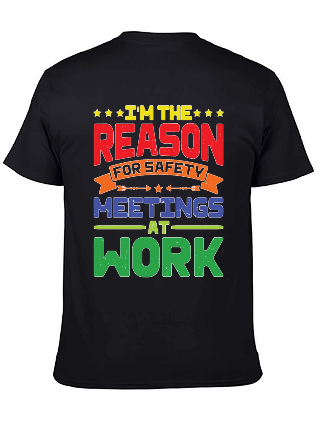 Im The Reason For Safety Meetings T-Shirt
