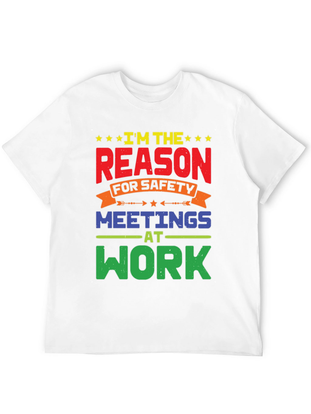 Im The Reason For Safety Meetings T-Shirt