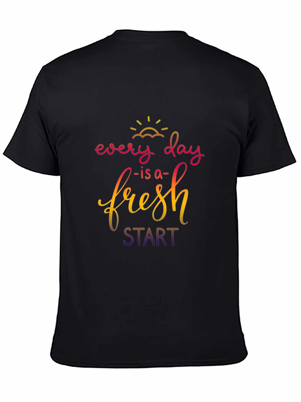 Every Day is a Fresh Start T-Shirt