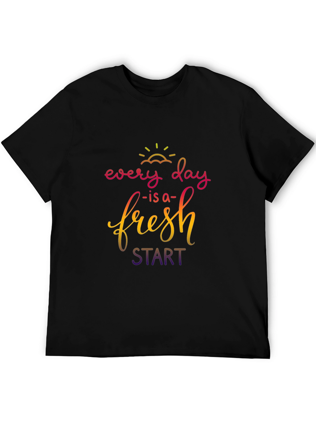 Every Day is a Fresh Start T-Shirt