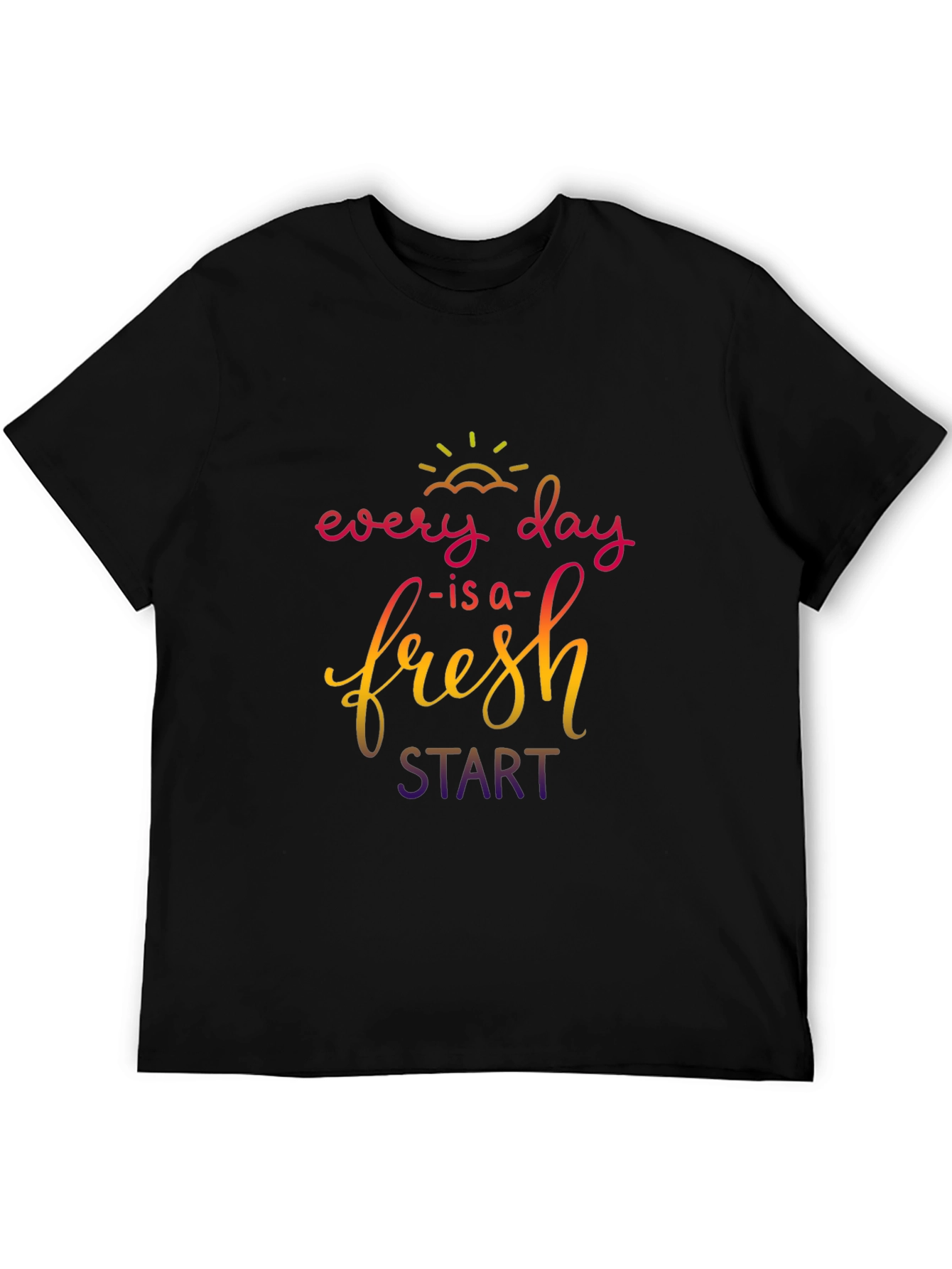 Every Day is a Fresh Start T-Shirt