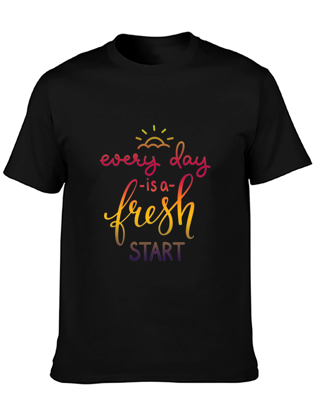 Every Day is a Fresh Start T-Shirt