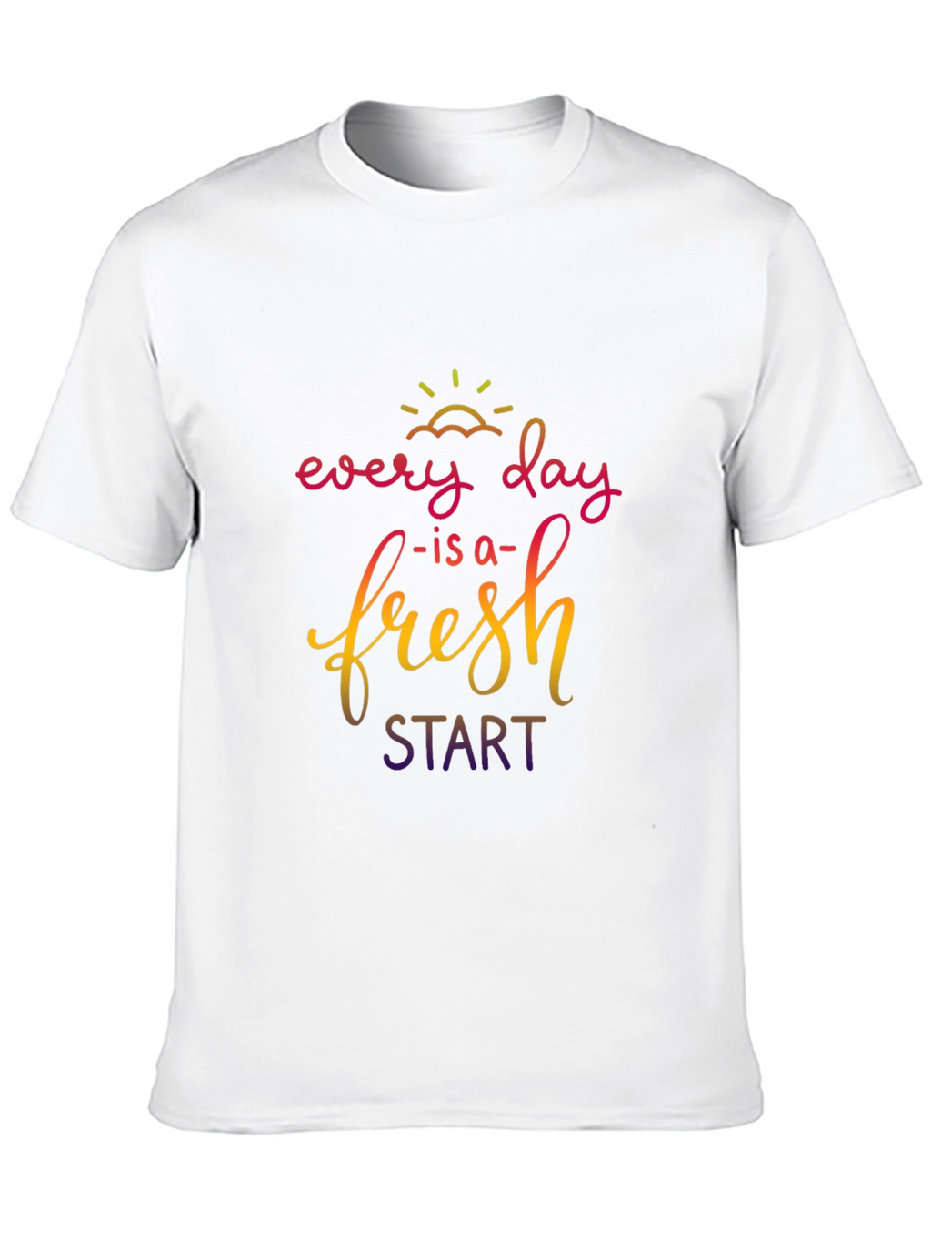 Every Day is a Fresh Start T-Shirt