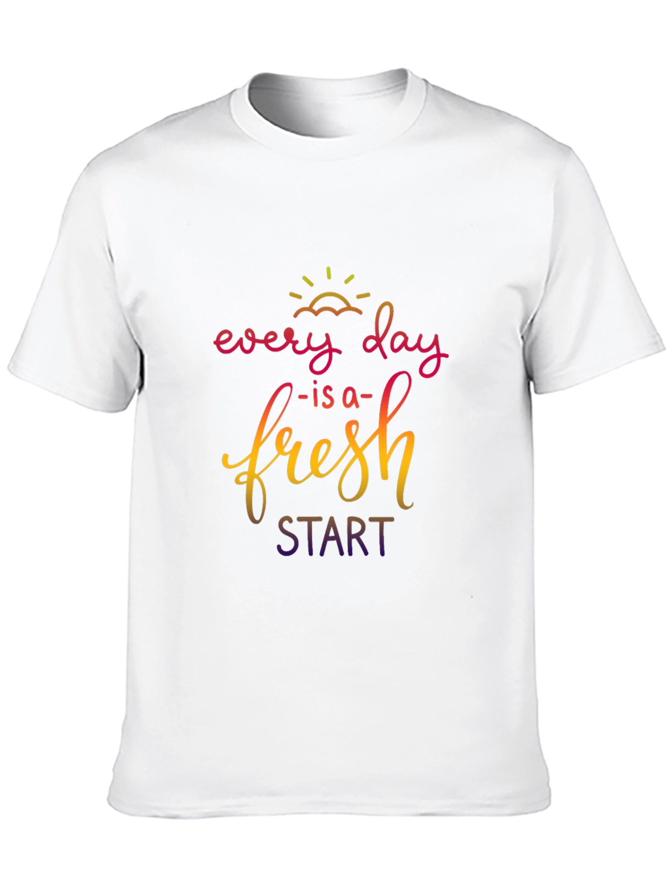 Every Day is a Fresh Start T-Shirt