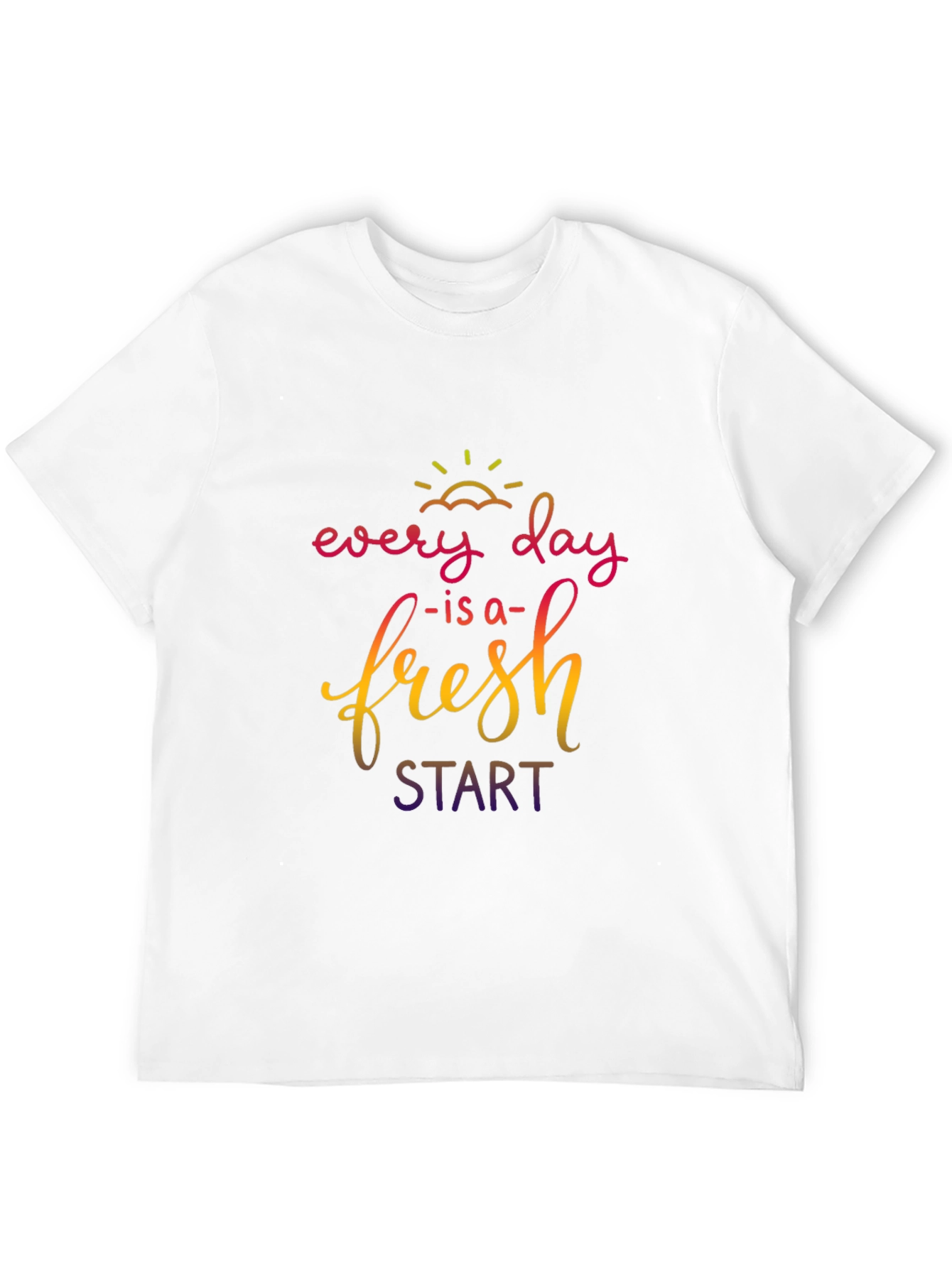 Every Day is a Fresh Start T-Shirt