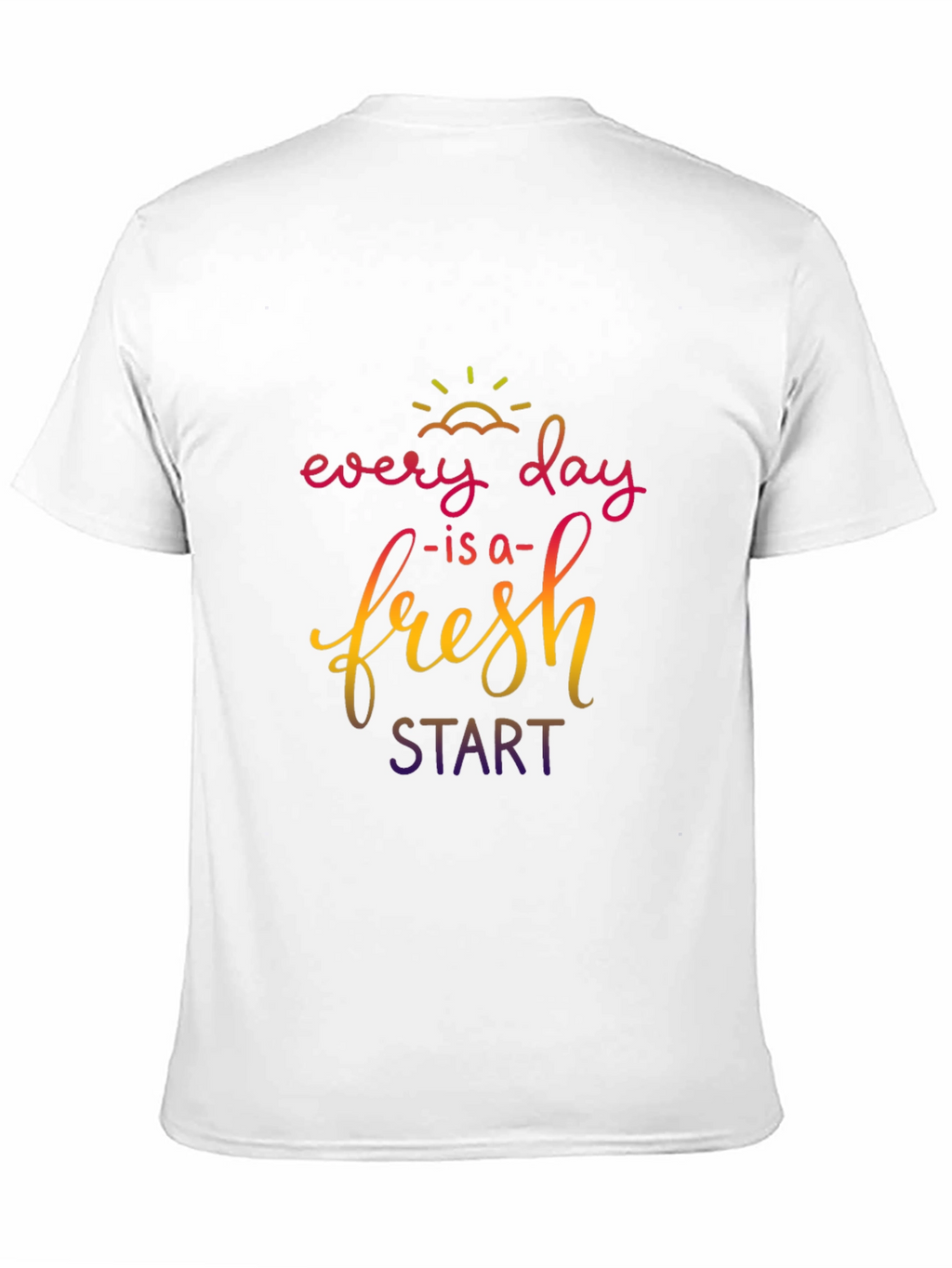 Every Day is a Fresh Start T-Shirt