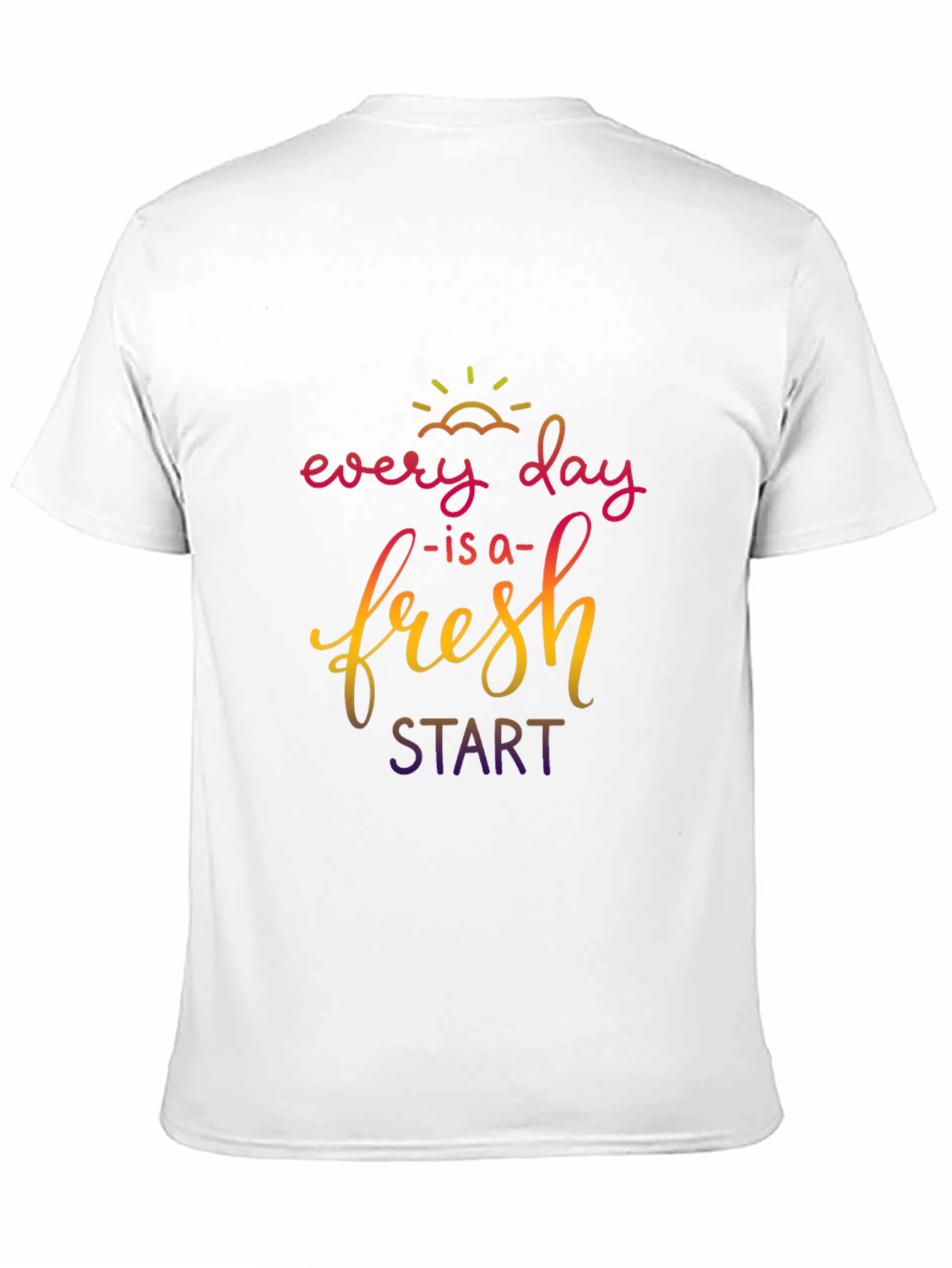 Every Day is a Fresh Start T-Shirt