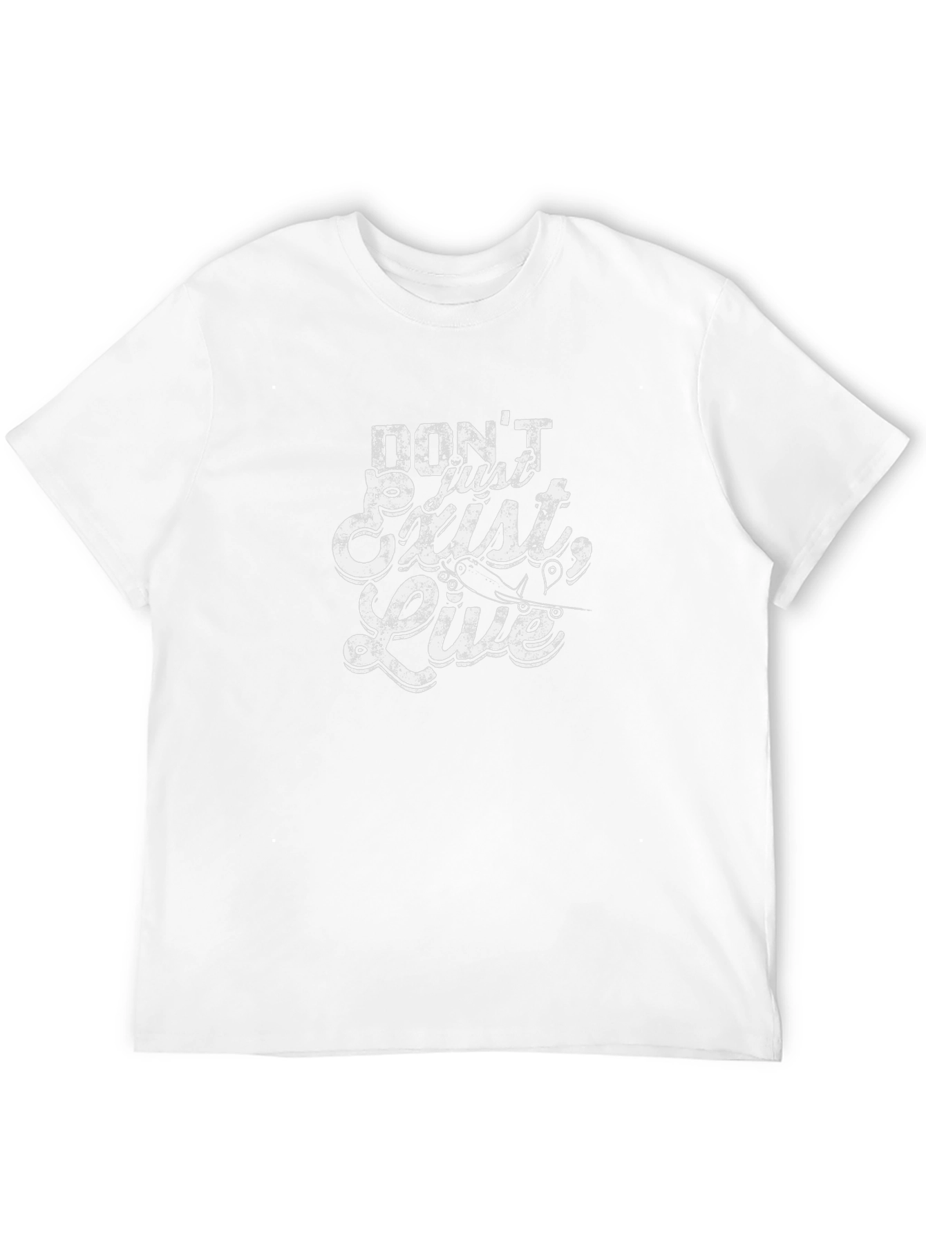 Dont Just Exist Live T-Shirt