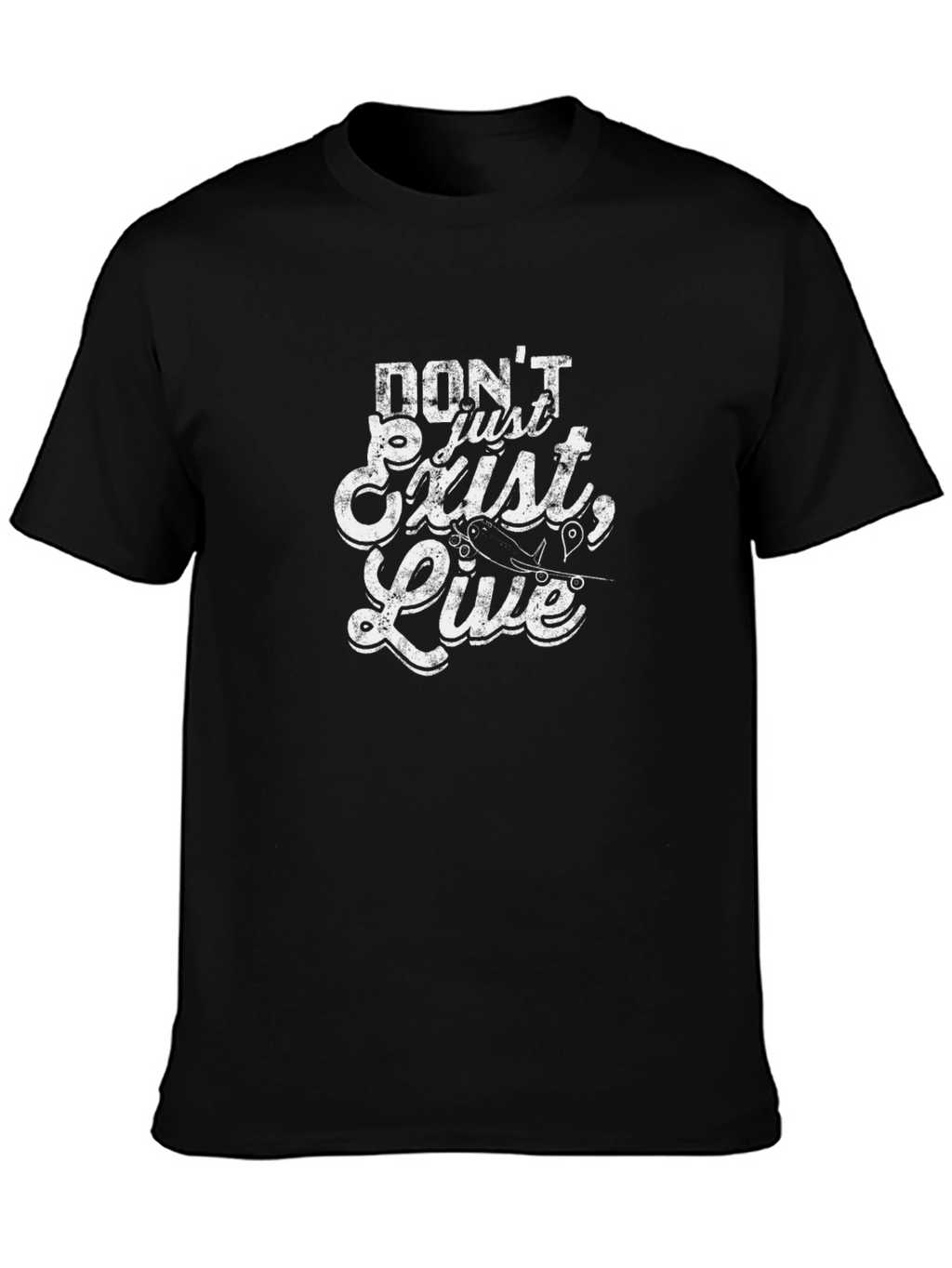 Dont Just Exist Live T-Shirt
