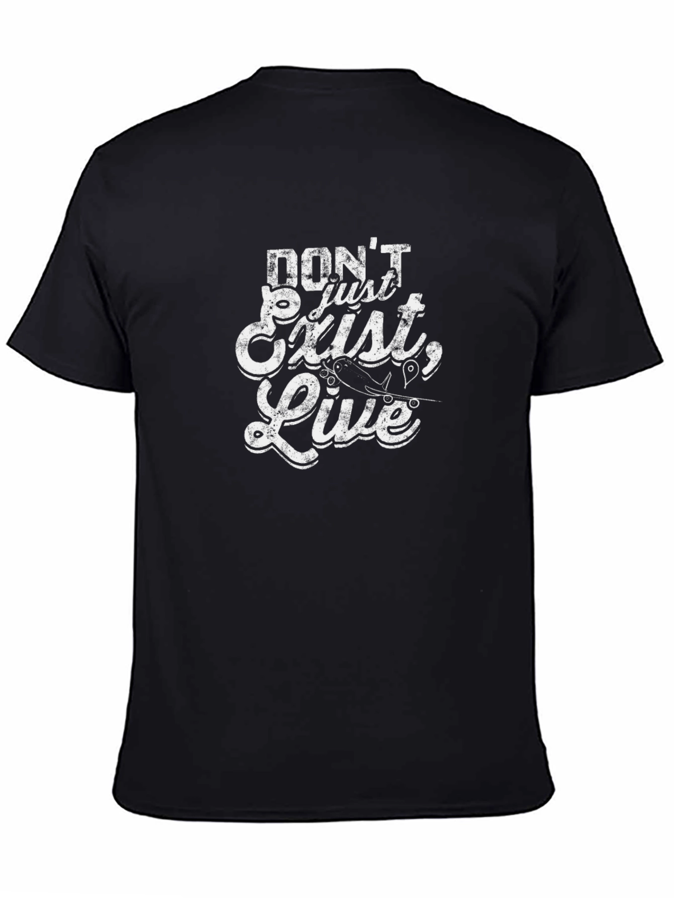 Dont Just Exist Live T-Shirt