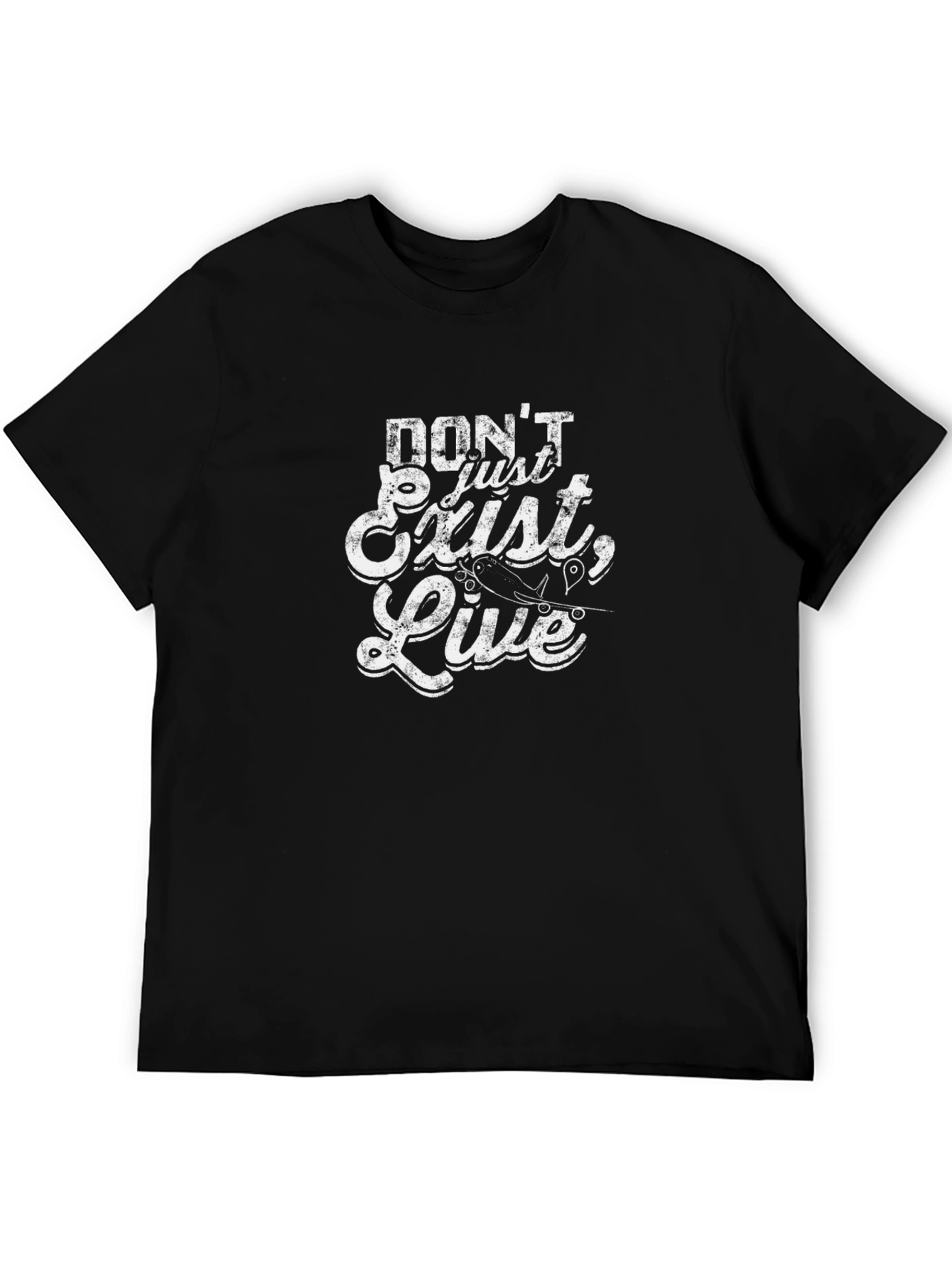 Dont Just Exist Live T-Shirt