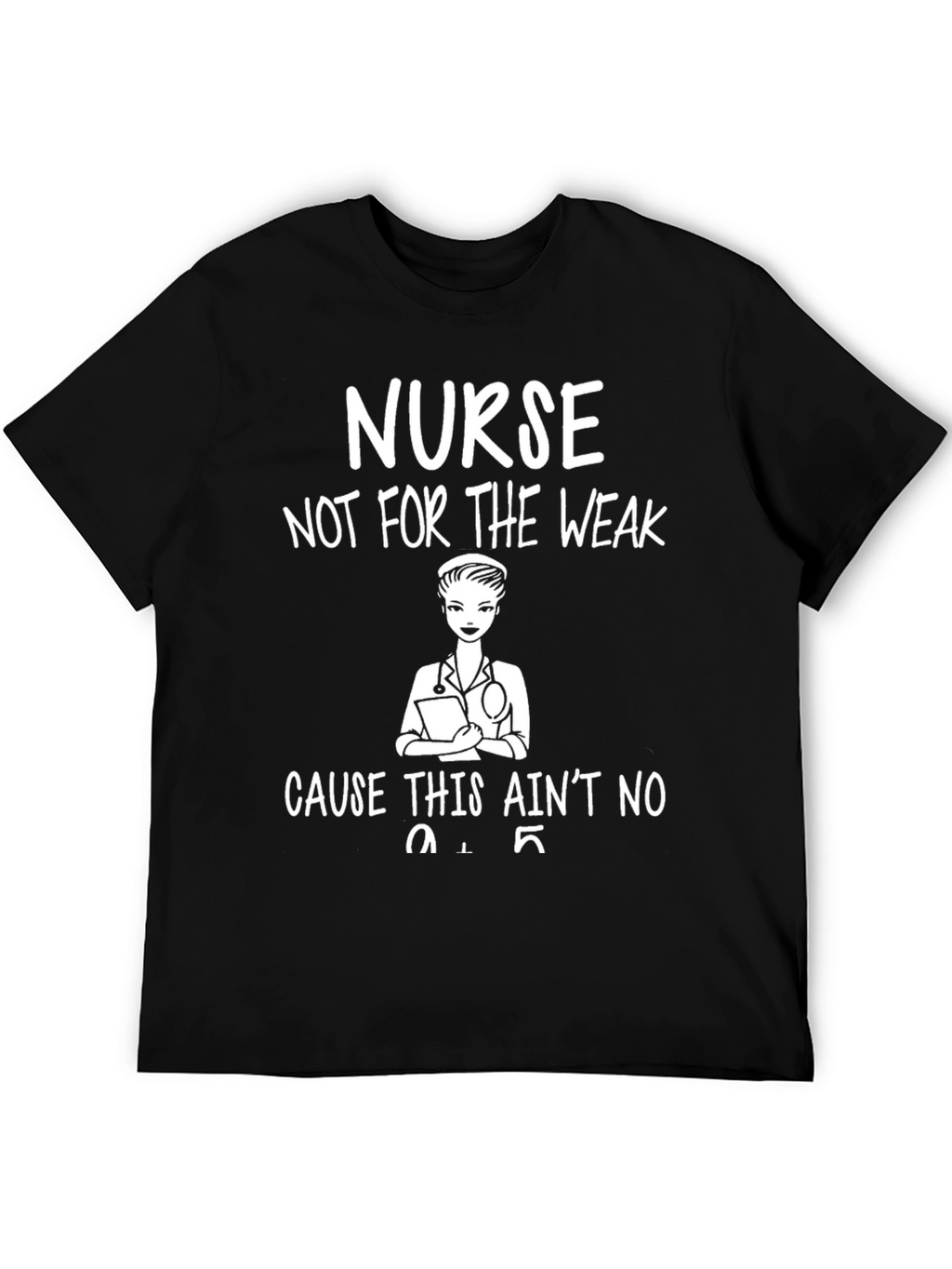 Nurse Not For The Weak T-Shirt