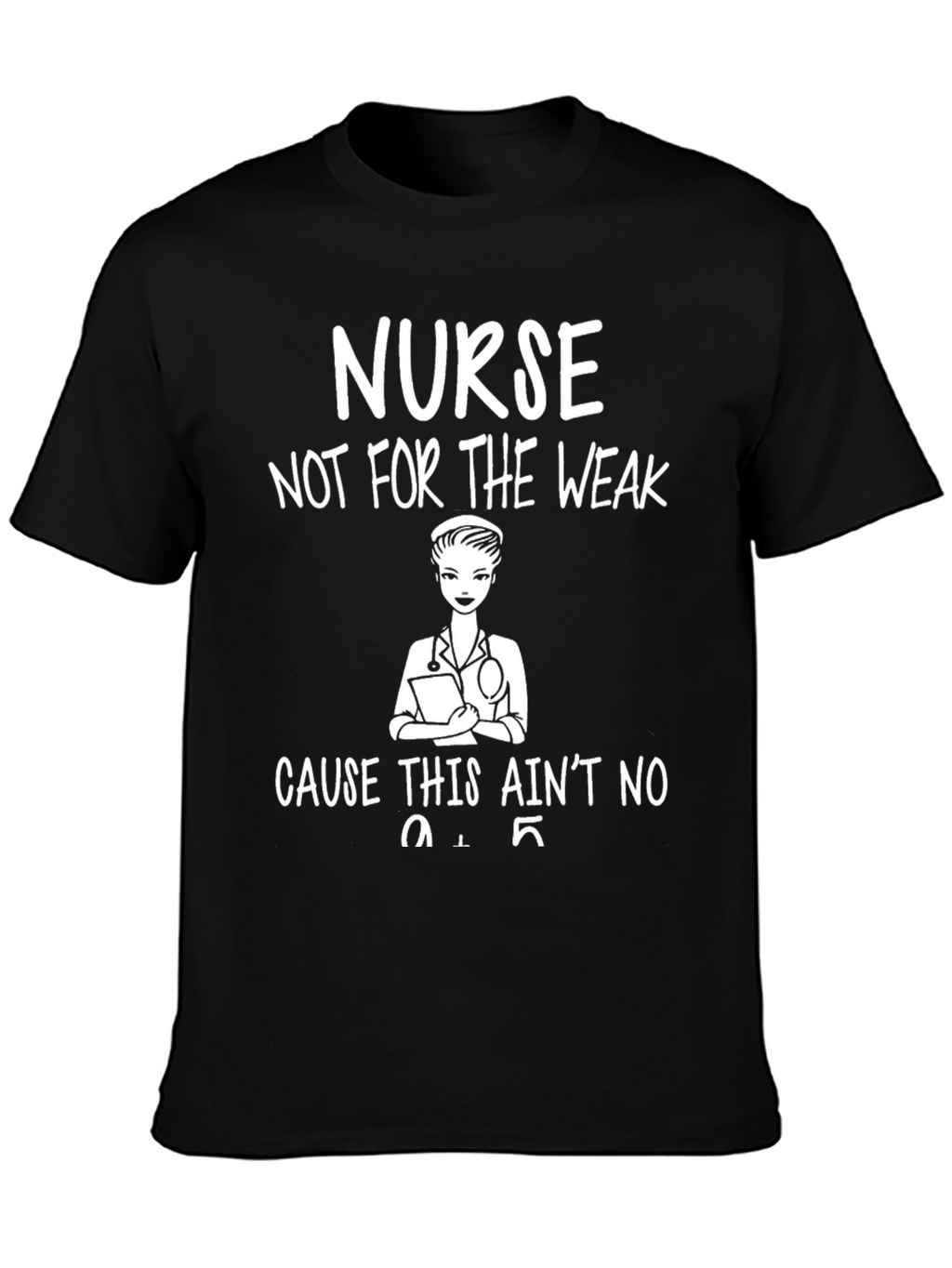 Nurse Not For The Weak T-Shirt
