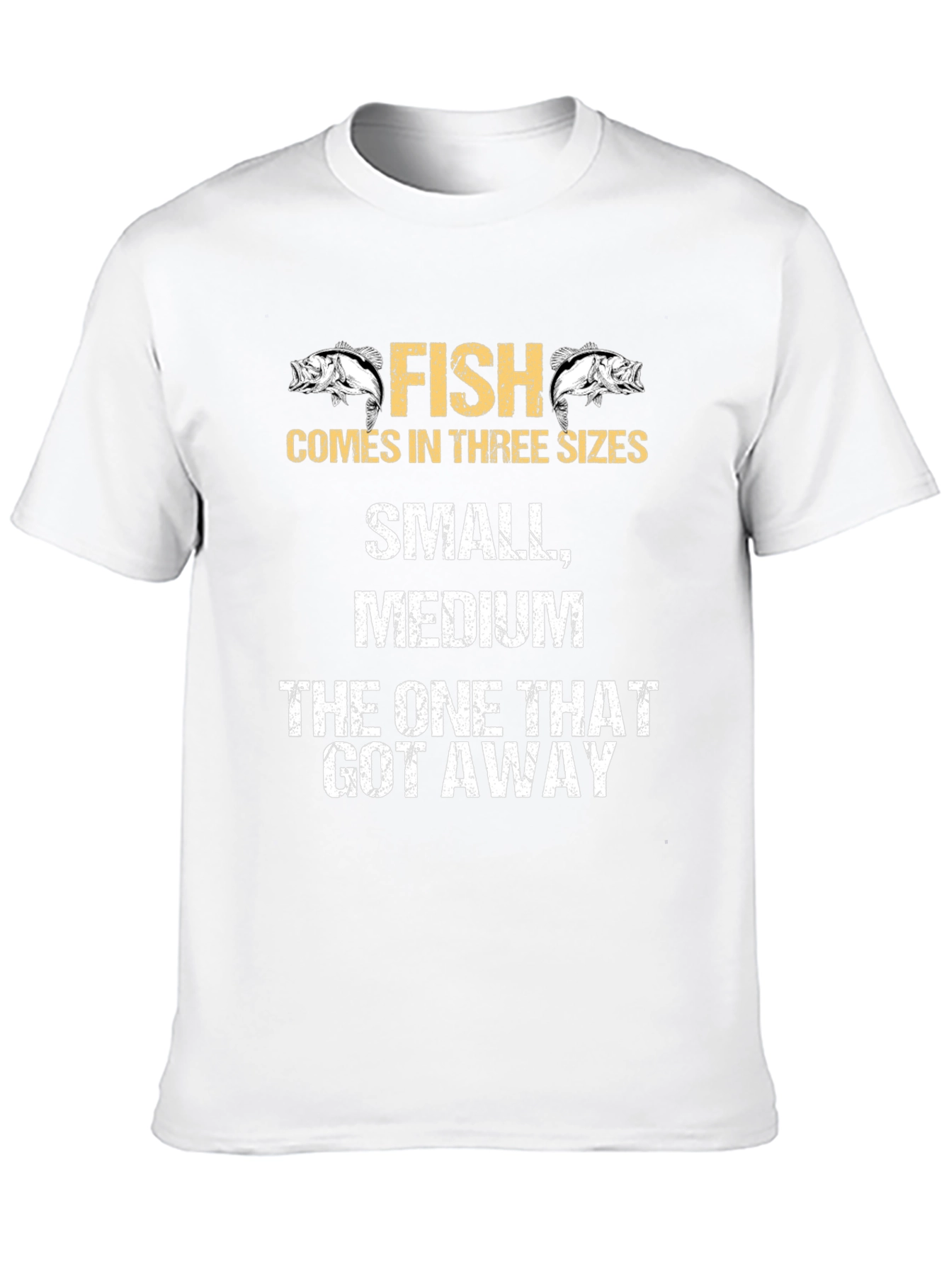 Funny Fishing T-Shirt - Fish Comes In Three Sizes