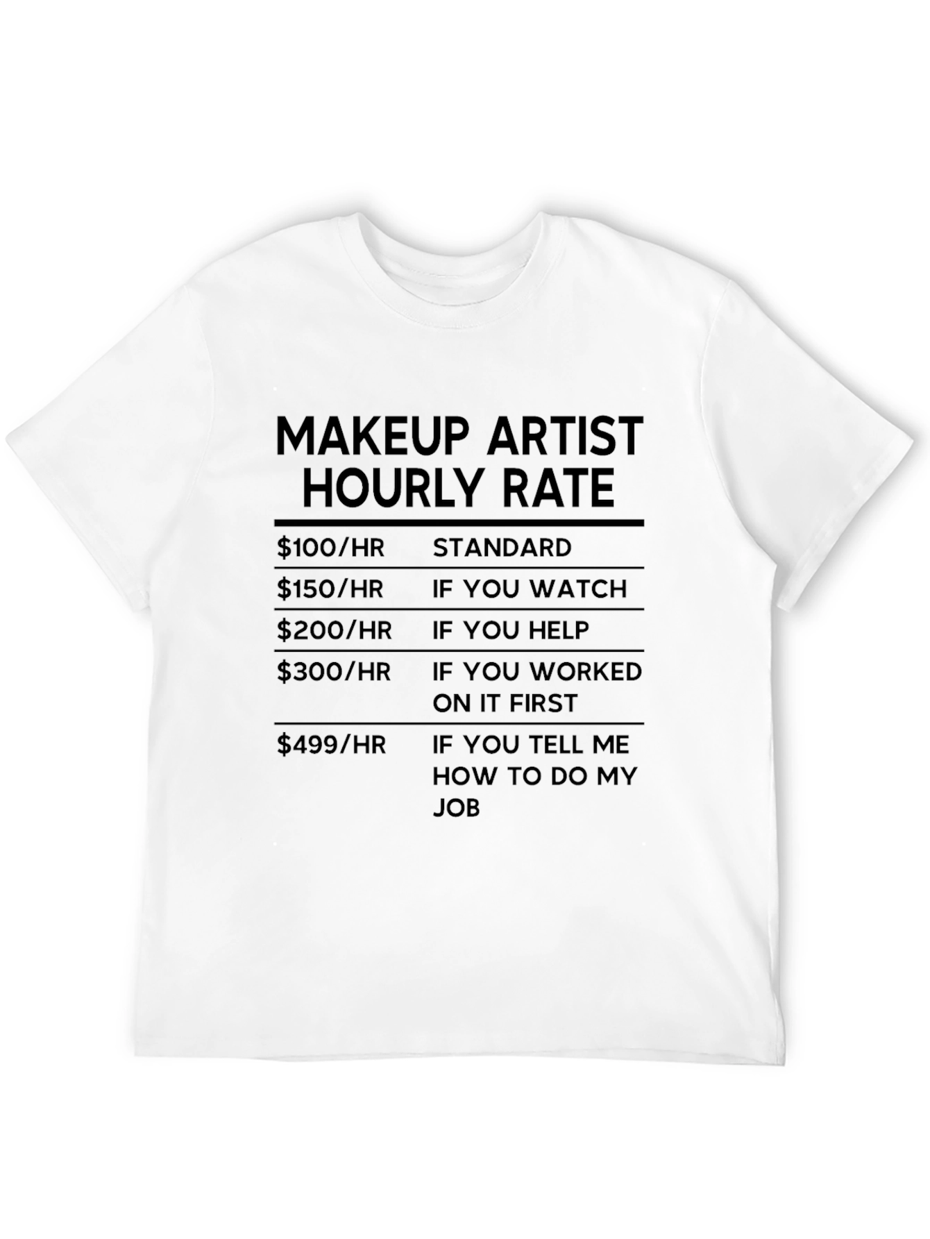 Makeup Artist Hourly Rate Black Humor T-Shirt