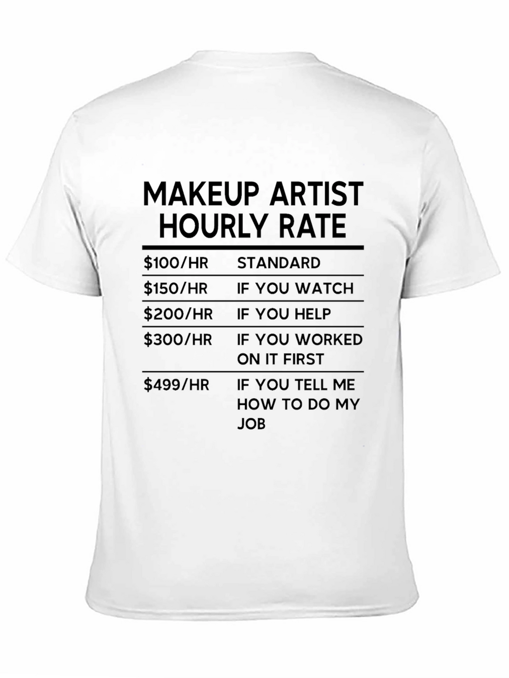 Makeup Artist Hourly Rate Black Humor T-Shirt