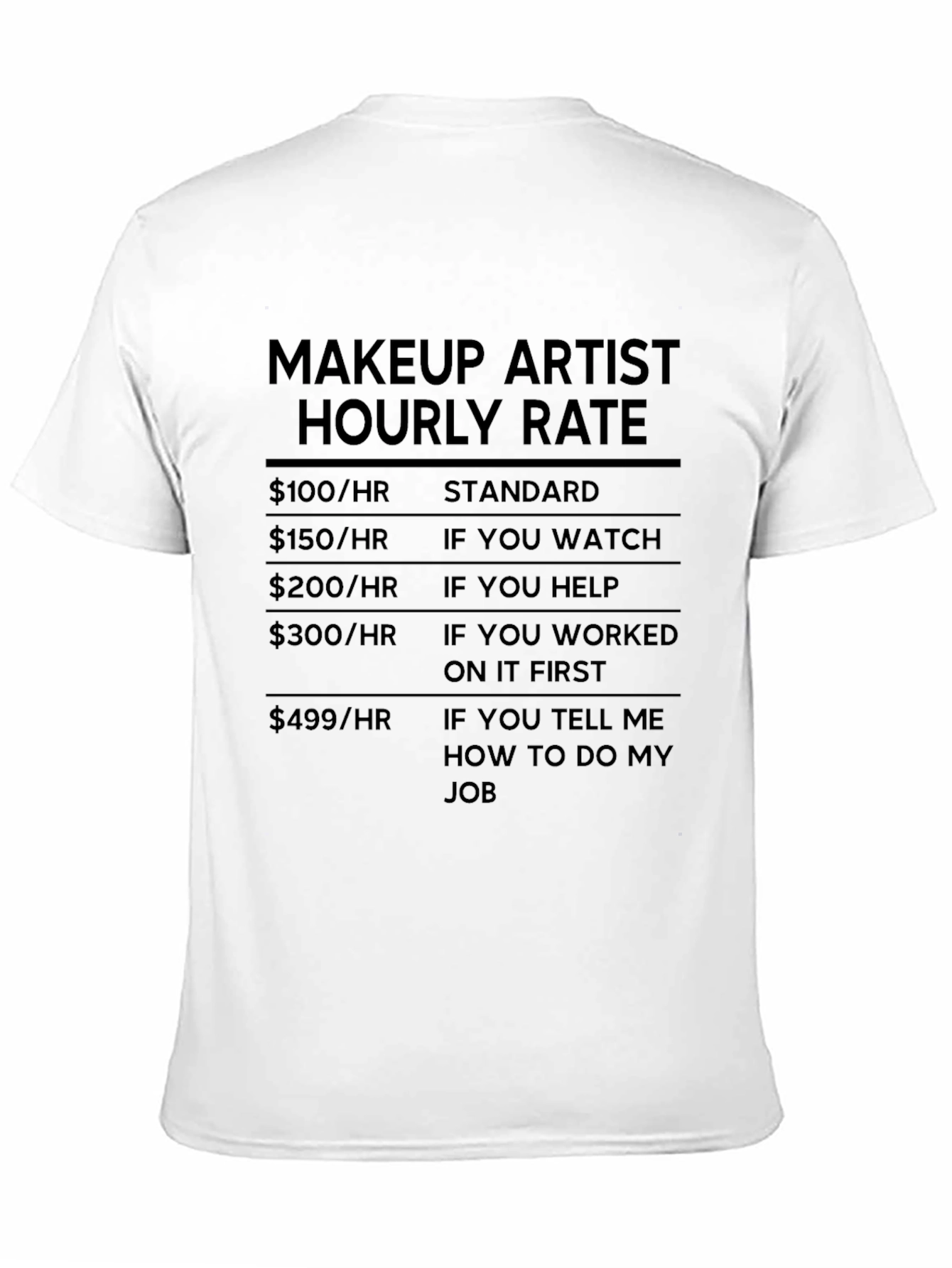 Makeup Artist Hourly Rate Black Humor T-Shirt
