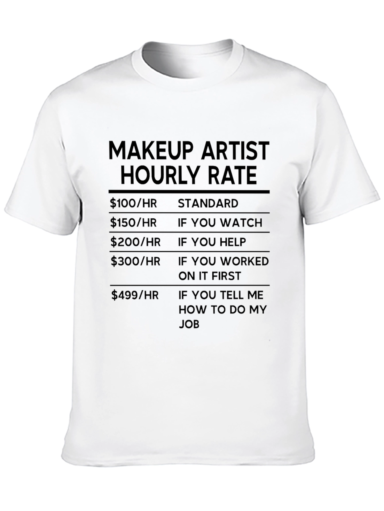 Makeup Artist Hourly Rate Black Humor T-Shirt