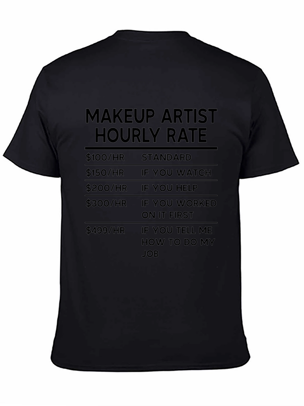 Makeup Artist Hourly Rate Black Humor T-Shirt