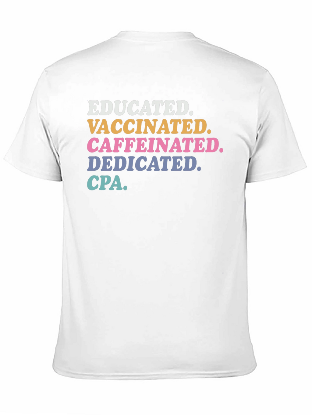 Educated Vaccinated Caffeinated Dedicated CPA T-Shirt