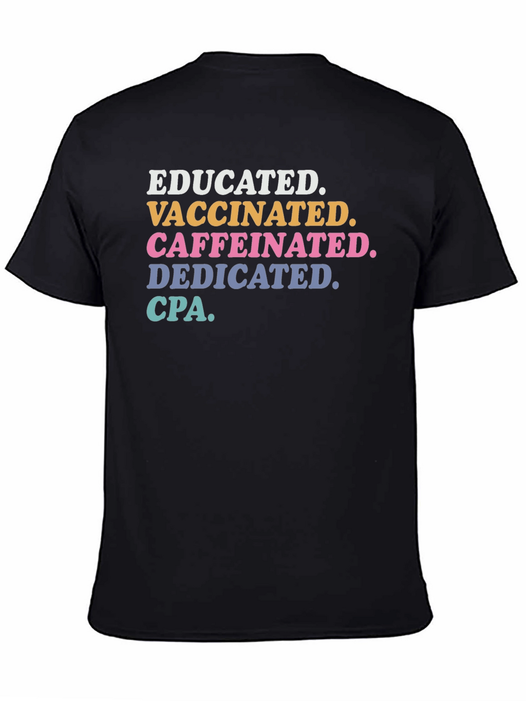 Educated Vaccinated Caffeinated Dedicated CPA T-Shirt
