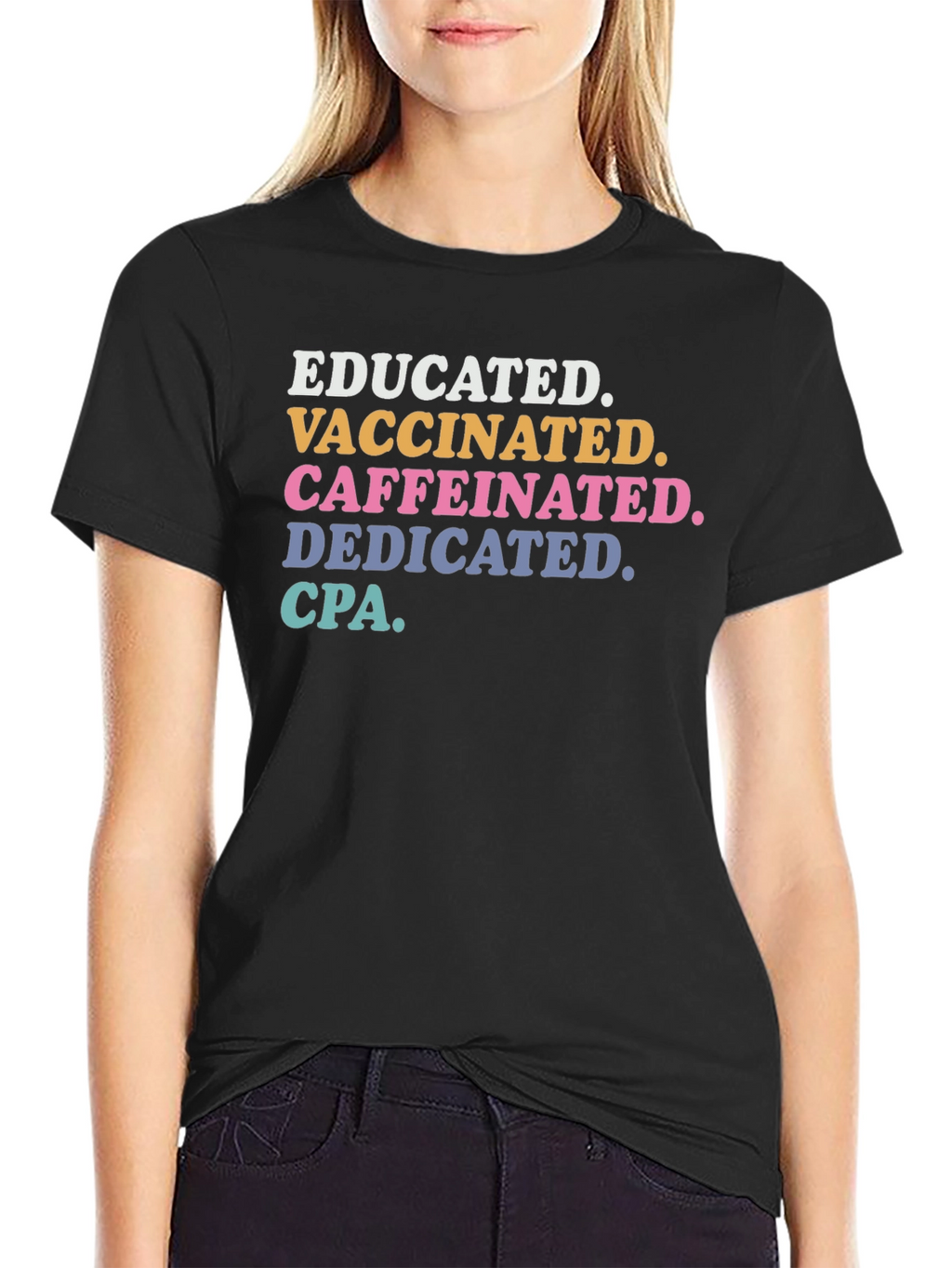 Educated Vaccinated Caffeinated Dedicated CPA T-Shirt