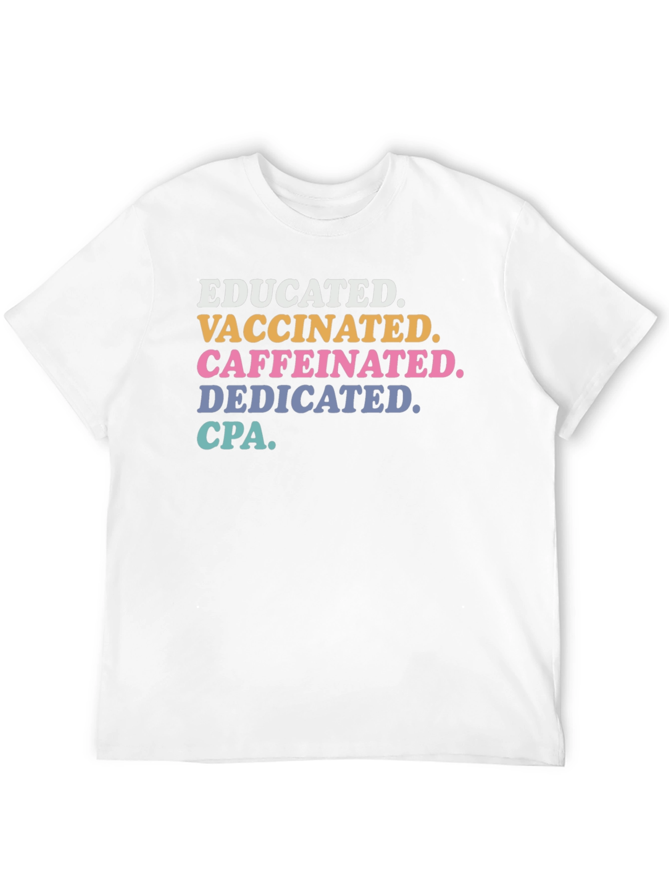 Educated Vaccinated Caffeinated Dedicated CPA T-Shirt