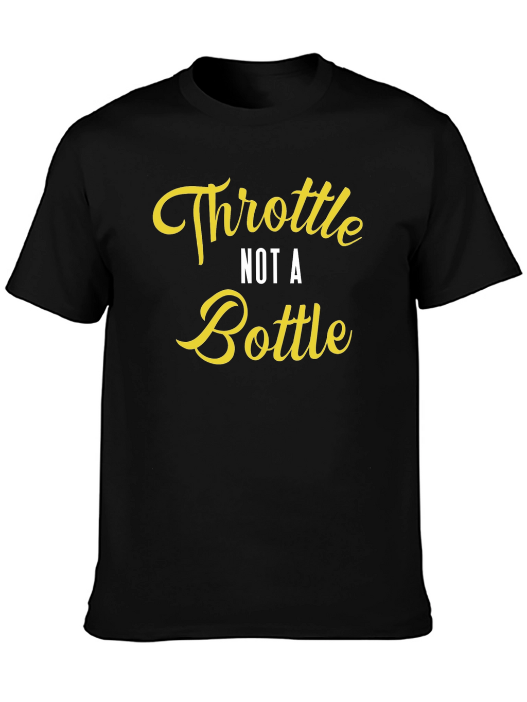 Throttle Not a Bottle Graphic Tee