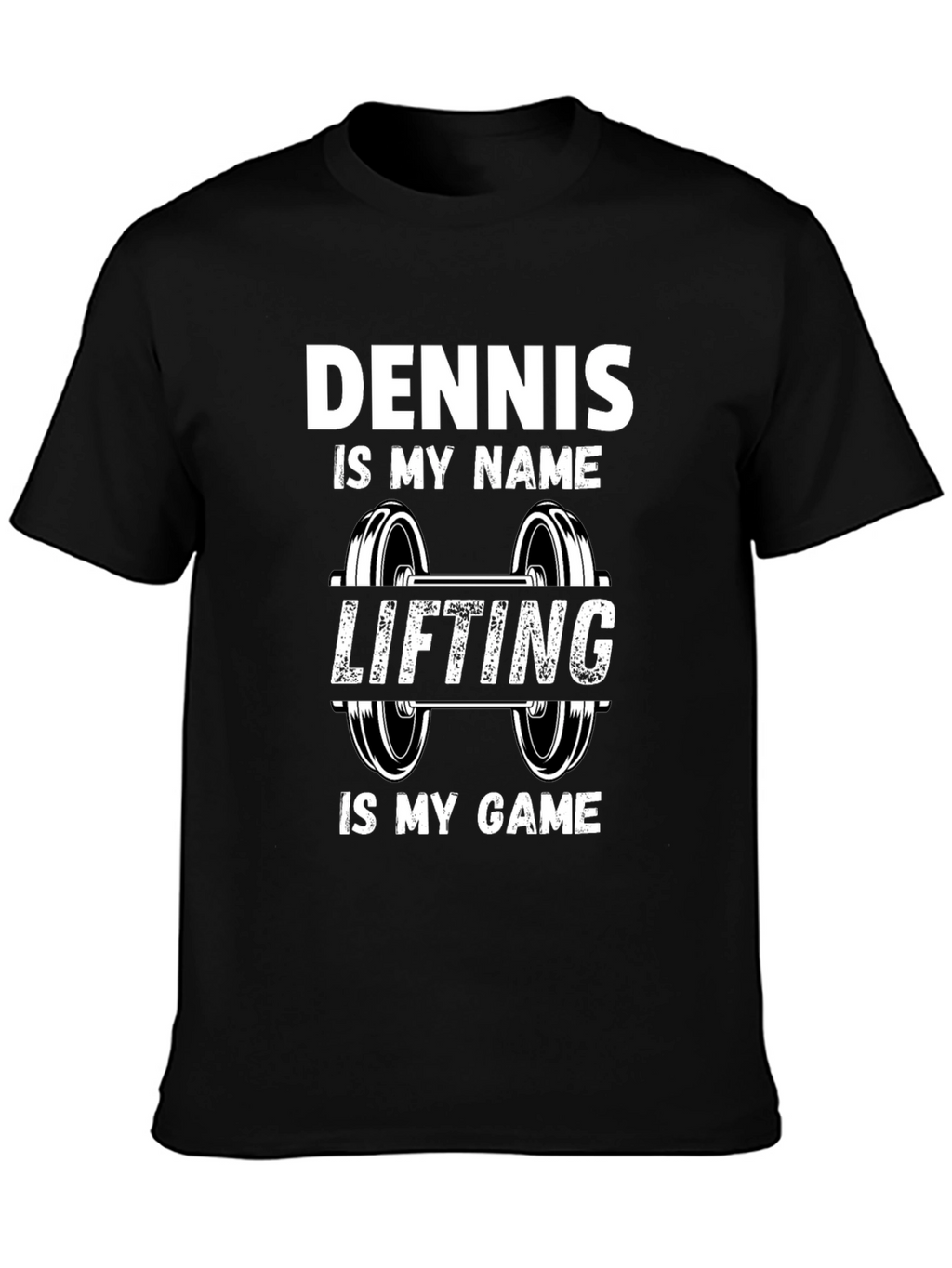 Dennis is my Name Lifting is my Game T-Shirt