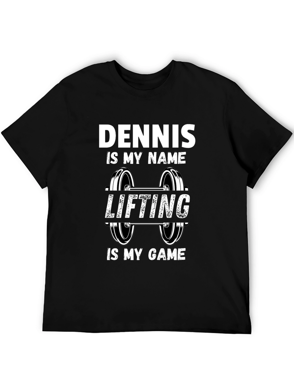 Dennis is my Name Lifting is my Game T-Shirt