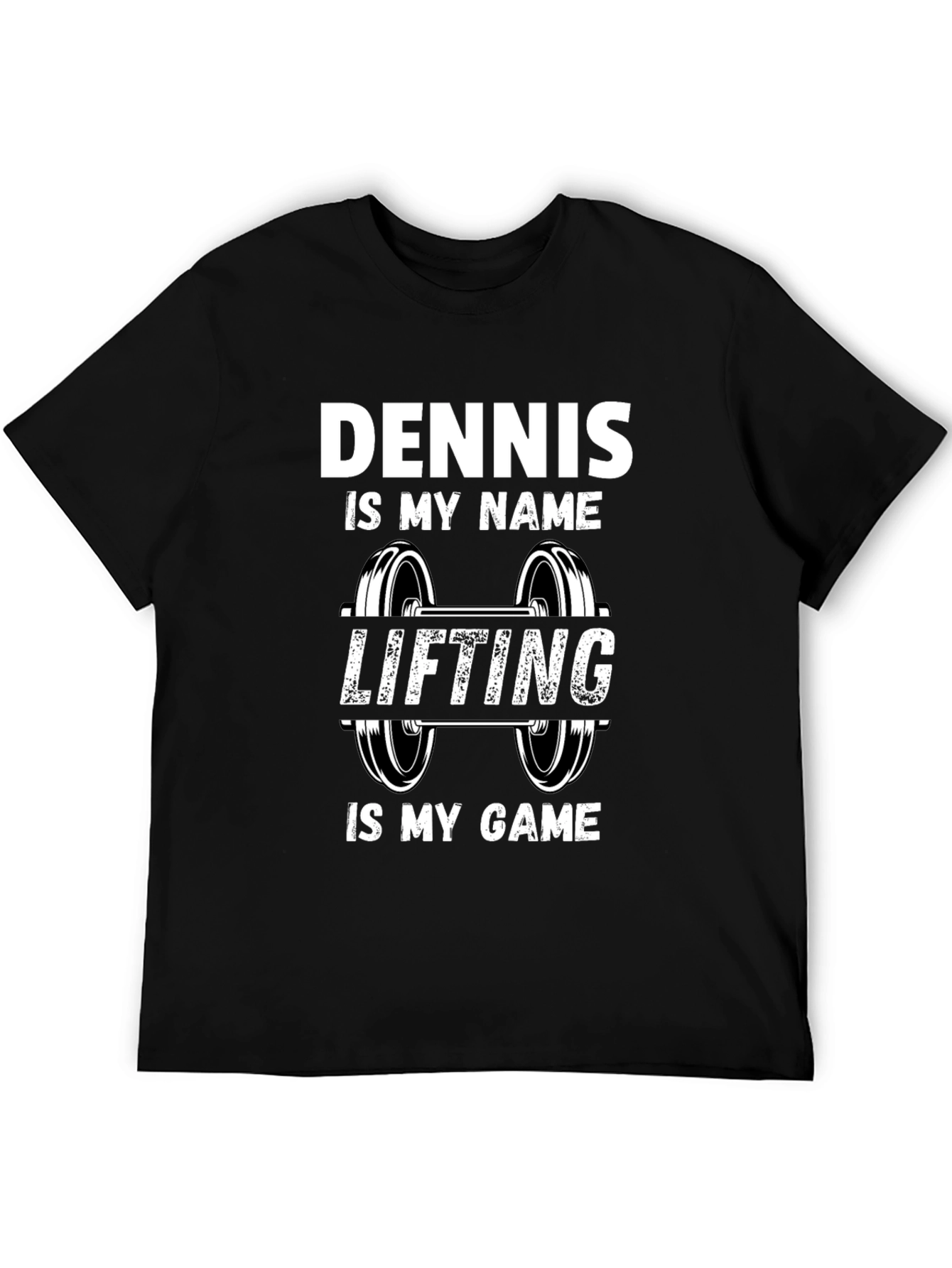 Dennis is my Name Lifting is my Game T-Shirt