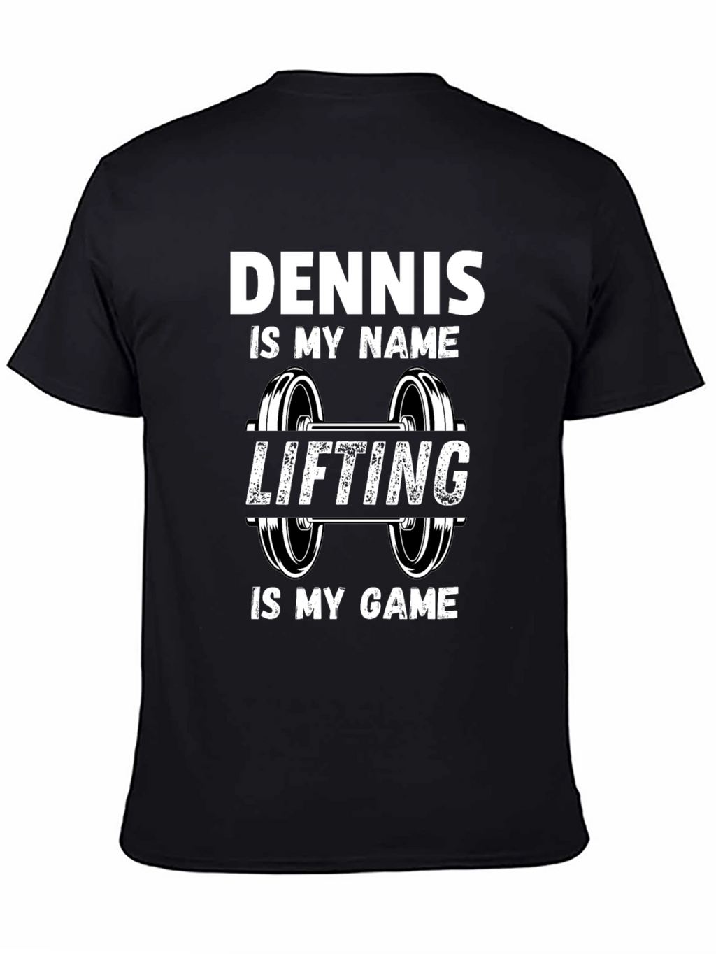 Dennis is my Name Lifting is my Game T-Shirt