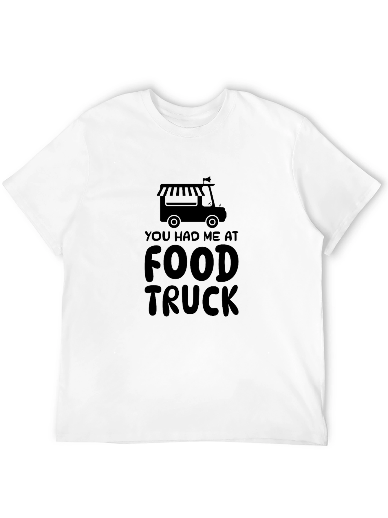 Food Truck T-Shirt - You Had Me At