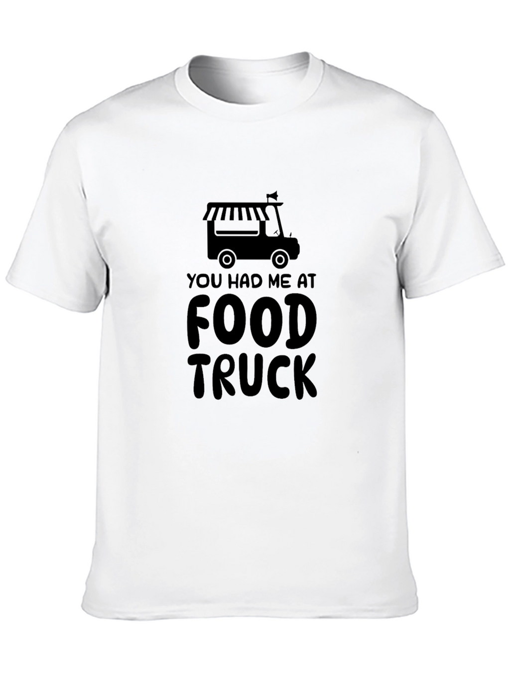 Food Truck T-Shirt - You Had Me At