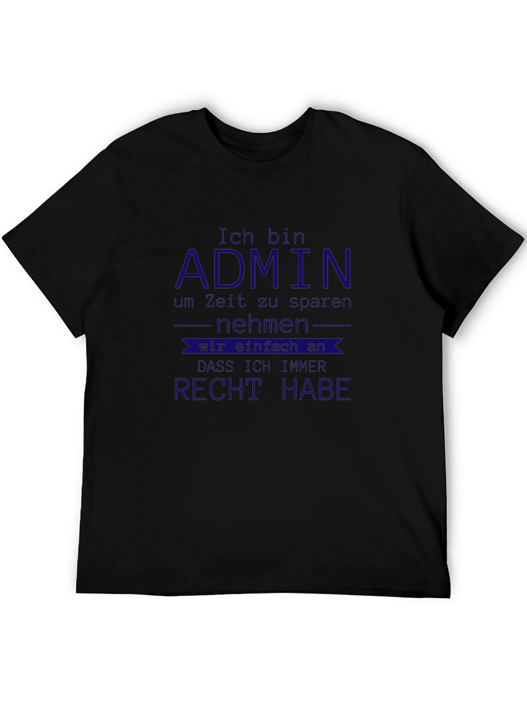 Admin German T-Shirt - Im Always Right