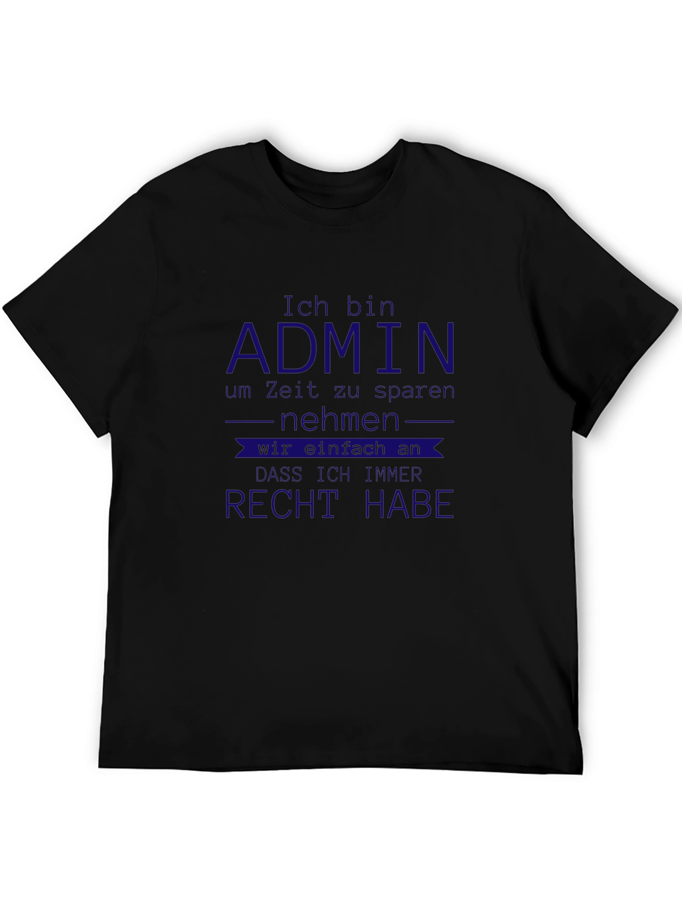 Admin German T-Shirt - Im Always Right